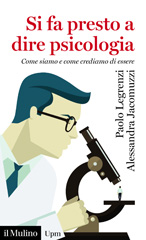 E-book, Si fa presto a dire psicologia : come siamo e come crediamo di essere, Legrenzi, Paolo, Il mulino