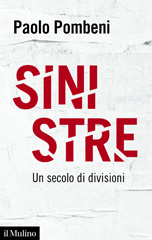 E-book, Sinistre : un secolo di divisioni, Pombeni, Paolo, 1948-, author, Società editrice il Mulino