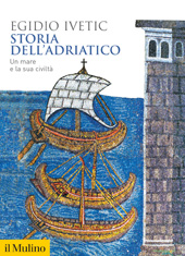 eBook, Storia dell'Adriatico : un mare e la sua civiltà, Ivetic, Egidio, 1965-, author, Società editrice il Mulino