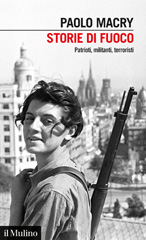 E-book, Storie di fuoco : patrioti, militanti, terroristi, Società editrice il Mulino