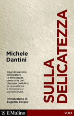E-book, Sulla delicatezza, Dantini, Michele, 1966-, author, Società editrice il Mulino