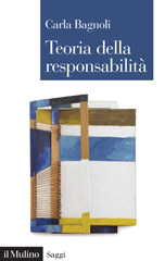 E-book, Teoria della responsabilità, Bagnoli, Carla, 1966-, author, Società editrice il Mulino