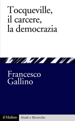 E-book, Tocqueville, il carcere, la democrazia, Gallino, Francesco, author, Società editrice il Mulino