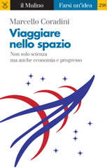 E-book, Viaggiare nello spazio : non solo scienza ma anche economia e progresso, Coradini, Marcello, Il mulino