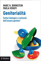 eBook, Genitorialità : Fattori biologici e culturali dell'essere genitori, Venuti, Paola, Società editrice il Mulino