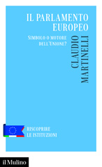 E-book, Il Parlamento europeo : Simbolo o motore dell'Unione?, Martinelli, Claudio, Società editrice il Mulino
