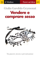 eBook, Vendere e comprare sesso, Garofalo Geymonat, Giulia, Società editrice il Mulino