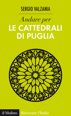 E-book, Andare per le cattedrali di Puglia, Valzania, Sergio, author, Il mulino