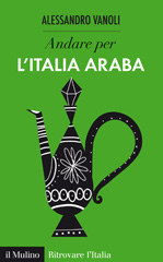 E-book, Andare per l'Italia araba, Vanoli, Alessandro, Il mulino