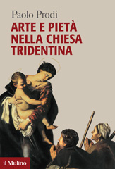 E-book, Arte e pietà nella Chiesa tridentina, Prodi, Paolo, Il Mulino