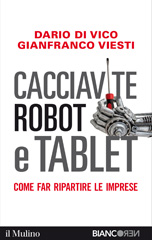 eBook, Cacciavite, robot e tablet : come far ripartire le imprese, Di Vico, Dario, Il mulino