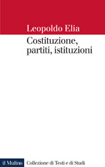 E-book, Costituzione, partiti, istituzioni, Elia, Leopoldo, 1925-2008, Il mulino