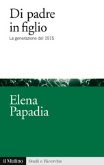 E-book, Di padre in figlio : la generazione del 1915, Papadia, Elena, Il mulino