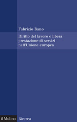 E-book, Diritto del lavoro e libera prestazione di servizi nell'Unione europea, Bano, Fabrizio, Il mulino