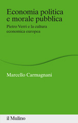 E-book, Economia politica e morale pubblica : Pietro Verri e la cultura economica europea, Carmagnani, Marcello, author, Società editrice Il mulino