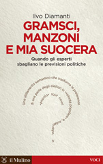 eBook, Gramsci, Manzoni e mia suocera : quando gli esperti sbagliano le previsioni politiche, Il mulino