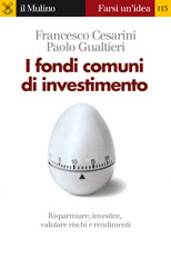 eBook, I fondi comuni di investimento : [risparmiare, investire, valutare rischi e rendimenti], Il mulino