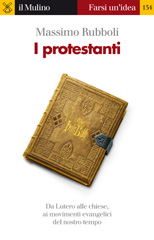 E-book, I protestanti : [da Lutero alle chiese, ai movimenti evangelici del nostro tempo], Rubboli, Massimo, 1948-, Il mulino
