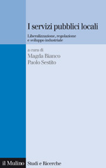 E-book, I servizi pubblici locali : liberalizzazione, regolazione e sviluppo industriale, Il mulino