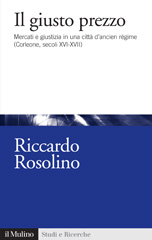 E-book, Il giusto prezzo : mercati e giustizia in una città di ancien régime : Corleone, secoli XVI-XVII, Il mulino