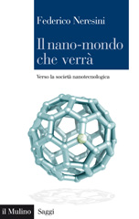 eBook, Il nano-mondo che verrà : verso la società nanotecnologica, Neresini, Federico, Il mulino