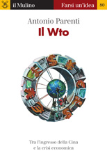 E-book, Il WTO : [tra l'ingresso della Cina e la crisi economica], Parenti, Antonio, Il mulino