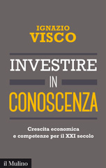 eBook, Investire in conoscenza : crescita economica e competenze per il XXI secolo, Visco, Ignazio, Il mulino