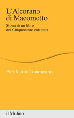 eBook, L'Alcorano di Macometto : storia di un libro europeo del Cinquecento europeo, Società editrice Il mulino