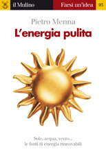 E-book, L'energia pulita : [sole, acqua, vento... le fonti di energia rinnovabili], Menna, Pietro, Il mulino