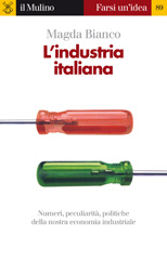 E-book, L'industria italiana : [numeri, peculiarità, politiche della nostra economia industriale], Bianco, Magda, Il mulino