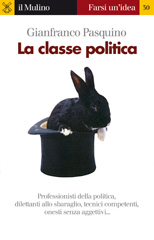 E-book, La classe politica : [professionisti della politica, dilettanti allo sbaraglio, tecnici competenti, onesti senza aggettivi], Il mulino