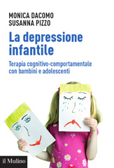 E-book, La depressione infantile : terapia cognitivo-comportamentale con bambini e adolescenti, Dacomo, Monica, Il mulino