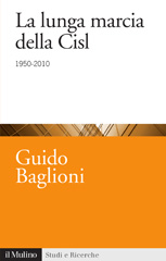 eBook, La lunga marcia della CISL, 1950-2010, Baglioni, Guido, Il mulino