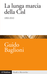 E-book, La lunga marcia della CISL, 1950-2010, Baglioni, Guido, Il mulino