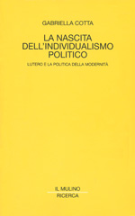 E-book, La nascita dell'individualismo politico : Lutero e la politica della modernità, Il mulino
