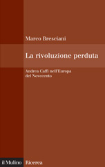 E-book, La rivoluzione perduta : Andrea Caffi nell'Europa del Novecento, Bresciani, Marco, Il mulino