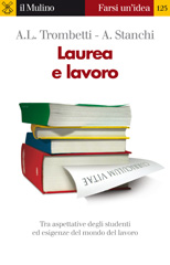 eBook, Laurea e lavoro : [tra aspettative degli studenti ed esigenze del mondo del lavoro], Il mulino