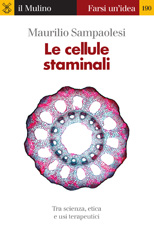 E-book, Le cellule staminali : [tra scienza, etica e usi terapeutici], Sampaolesi, Maurizio, Il mulino