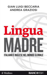 E-book, Lingua madre : italiano e inglese nel mondo globale, Beccaria, Gian Luigi, Il mulino