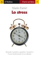 E-book, Lo stress : [quando è positivo, quando è negativo, come trasformarlo in un alleato], Farnè, Mario, Il mulino