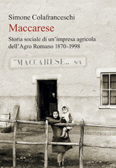 E-book, Maccarese : storia sociale di un'impresa agricola dell'Agro Romano, 1870-1998, Colafranceschi, Simone, author, Società editrice Il mulino