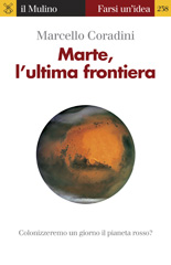 E-book, Marte, l'ultima frontiera : [colonizzeremo un giorno il pianeta rosso?], Coradini, Marcello, Il mulino
