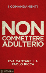 E-book, Non commettere adulterio, Cantarella, Eva., Il mulino