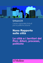 E-book, Nono rapporto sulle città : le ciità e i territori del Pnrr : attori, processi, politiche, Urban@it, C.N.S.P.U., Il mulino