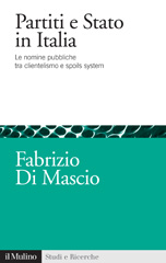 E-book, Partiti e Stato in Italia : le nomine pubbliche tra clientelismo e spoils system, Di Mascio, Fabrizio, Il mulino