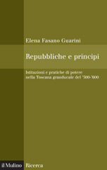 E-book, Repubbliche e principi : istituzioni e pratiche di potere nella Toscana granducale del '500-'600, Il mulino