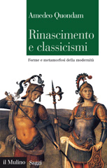 E-book, Rinascimento e classicismi : forme e metamorfosi della modernità, Quondam, Amedeo, 1943-, author, Il mulino