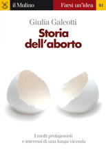 E-book, Storia dell'aborto : [i molti protagonisti e interessi di una lunga vicenda], Galeotti, Giulia, Il mulino