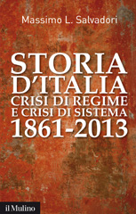 E-book, Storia d'Italia, crisi di regime e crisi di sistema : 1861-2013, Salvadori, Massimo L., Il mulino