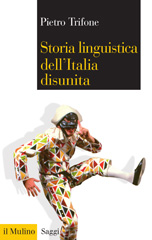 eBook, Storia linguistica dell'Italia disunita, Trifone, Pietro, Il mulino